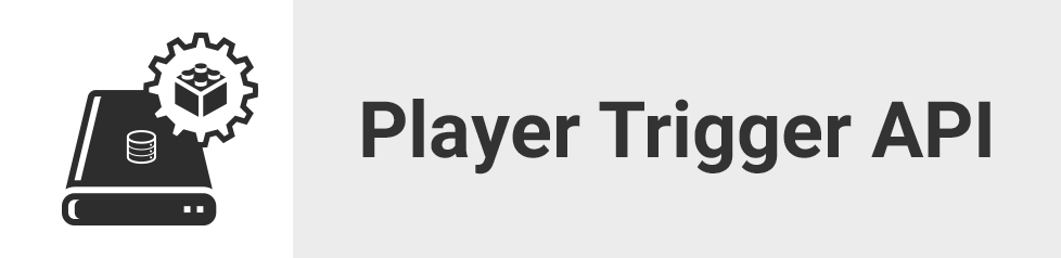 Player Trigger API
